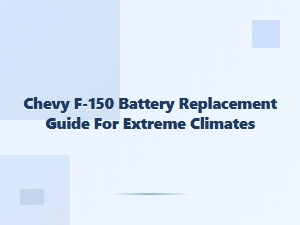 Navigating Extreme Climates with a Chevy F-150 Battery Replacement