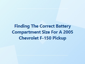 A Guide to the Chevrolet F-150 Battery Box Size