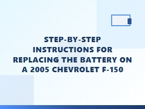 Step-By-Step Instructions for Replacing the Chevrolet F-150 Battery