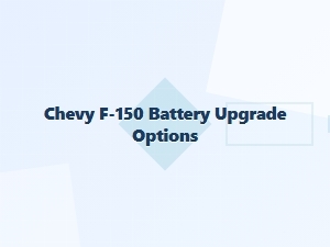 Upgrading Your Chevy F150 Battery Options